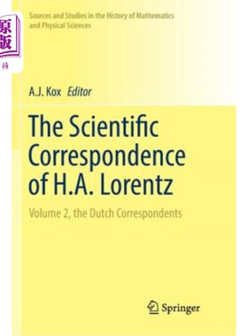 海外直订The Scientific Correspondence of H.A. Lorentz: Volume 2, the Dutch Correspondent 洛伦兹的科学对应：第2卷，