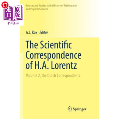 海外直订The Scientific Correspondence of H.A. Lorentz: Volume 2, the Dutch Correspondent 洛伦兹的科学对应：第2卷，