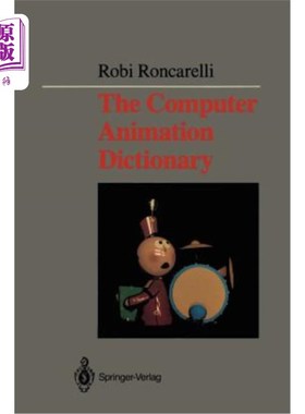 海外直订The Computer Animation Dictionary: Including Related Terms Used in Computer Grap 计算机动画词典:包括在计算