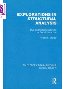 海外直订Explorations in Structural Analysis: Dual and Multiple Networks of Social Intera 结构分析的探索:社会互动的
