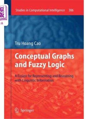 海外直订Conceptual Graphs and Fuzzy Logic: A Fusion for Representing and Reasoning with  概念图与模糊逻辑：语言信息