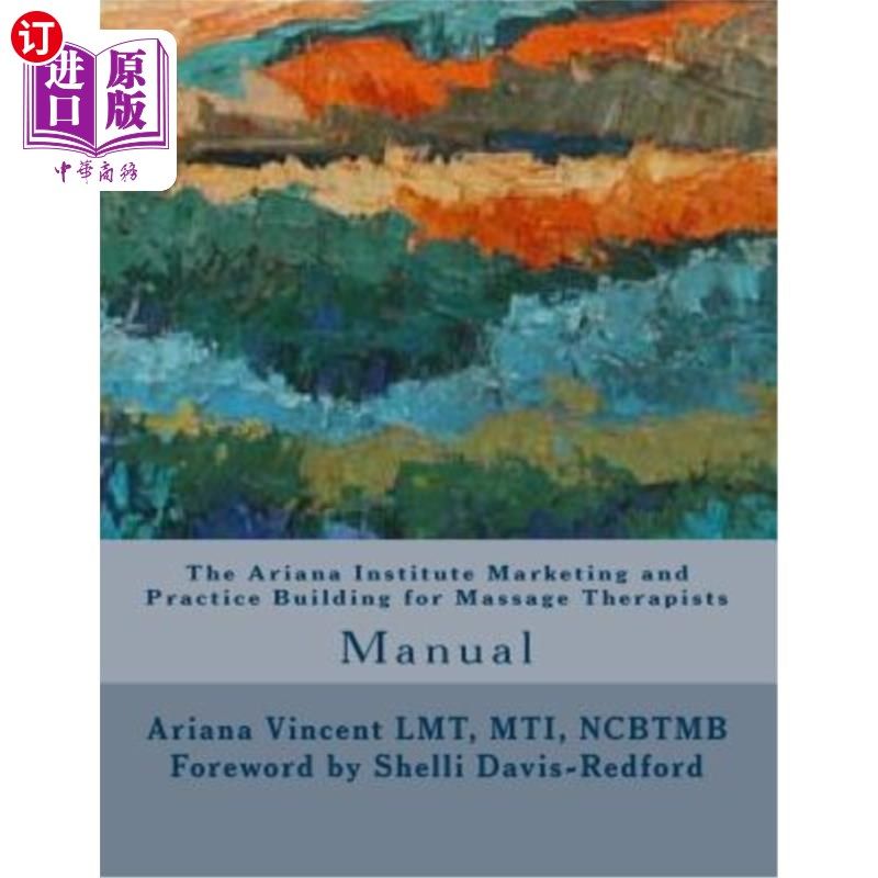 海外直订医药图书The Ariana Institute Marketing and Practice Building for Massage Therapists: Man 阿丽亚娜研究所营销