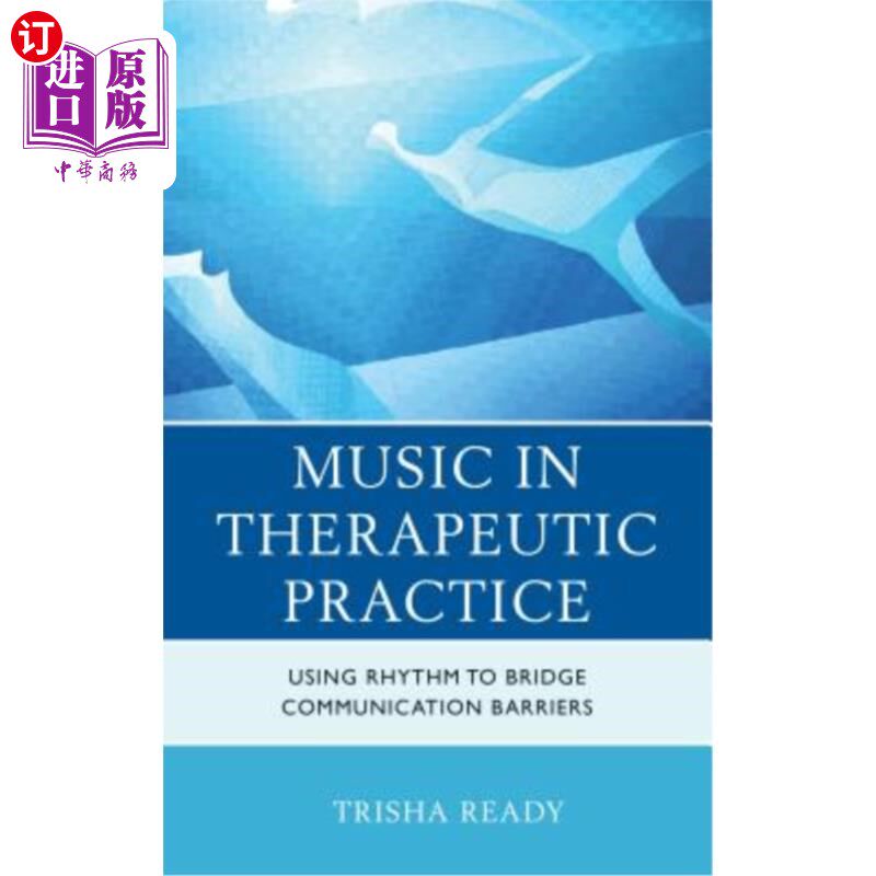 海外直订医药图书Music in Therapeutic Practice: Using Rhythm to Bridge Communication Barriers 治疗实践中的音乐:利用