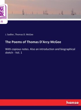 海外直订The Poems of Thomas D'Arcy McGee: With copious notes. Also an introduction and b 托马斯·达西·麦基的诗:有丰