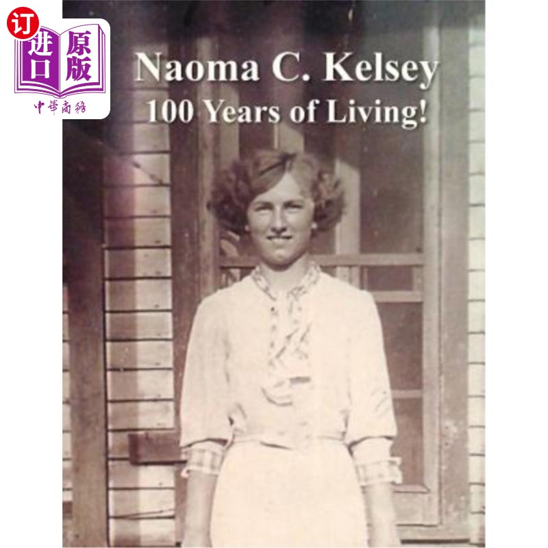 海外直订Naoma C. Kelsey 100 Years of Living! Naoma C. Kelsey活了100年!