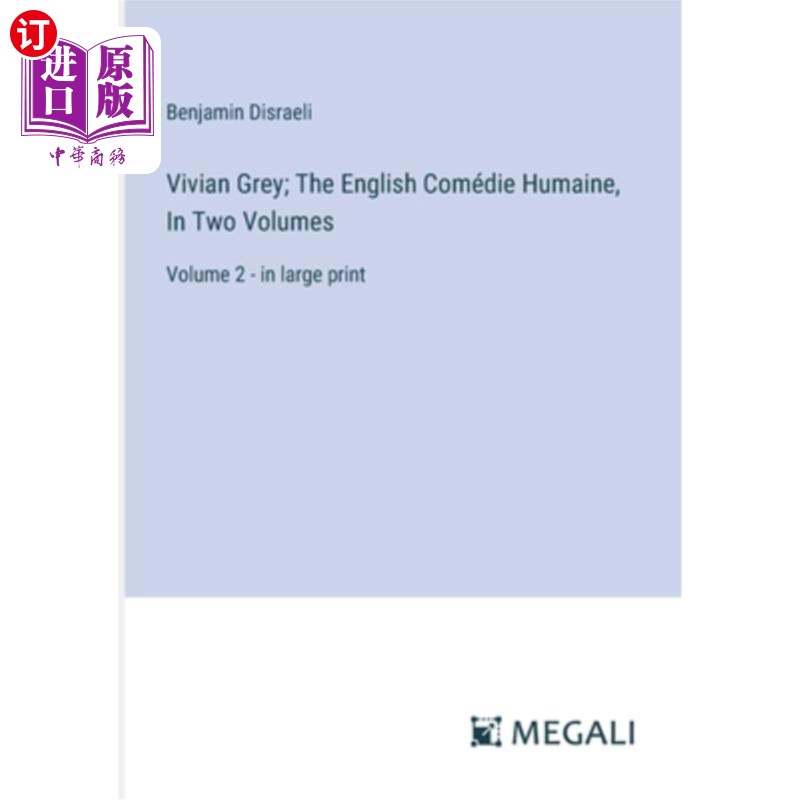 海外直订Vivian Grey; The English Comédie Humaine, In Two Volumes: Volume 2 - in large pr 维维安灰色;《英国人道主义