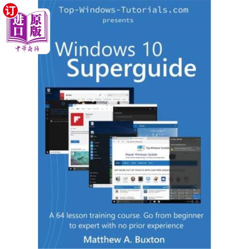 海外直订Windows 10 SuperGuide: Beginner to Expert with No Prior Experience Windows 10超级指南：没有经验的新手到专家
