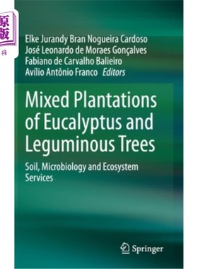 海外直订Mixed Plantations of Eucalyptus and Leguminous Trees: Soil, Microbiology and Eco 桉树和豆科混交林：土壤、微