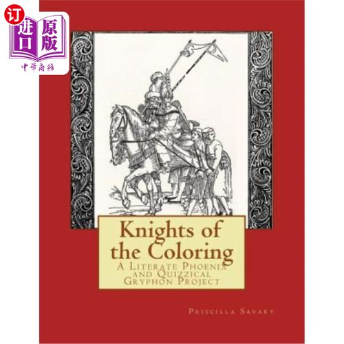 海外直订Knights of the Coloring: A Literate Phoenix and Quizzical Gryphon Production 《着色骑士：一只识字的凤凰和古