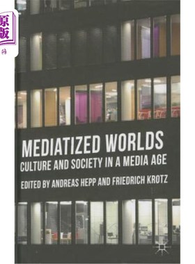 海外直订Mediatized Worlds: Culture and Society in a Media Age 媒介化的世界:媒介时代的文化与社会