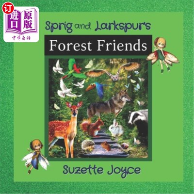 海外直订Sprig and Larkspur's Forest Friends: Illustrated Story Book About Forest Animals 斯普林格和拉克斯波的《森林