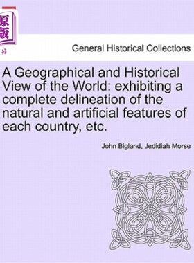 海外直订A Geographical and Historical View of the World: Exhibiting a Complete Delineati 《地理和历史世界观：展示每