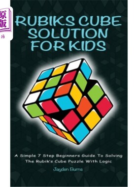 海外直订Rubiks Cube Solution for Kids: A Simple 7 Step Beginners Guide to Solving the Ru 儿童魔方解决方案:一个简单