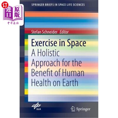 海外直订医药图书Exercise in Space: A Holistic Approach for the Benefit of Human Health on Earth 太空锻炼：有益于地