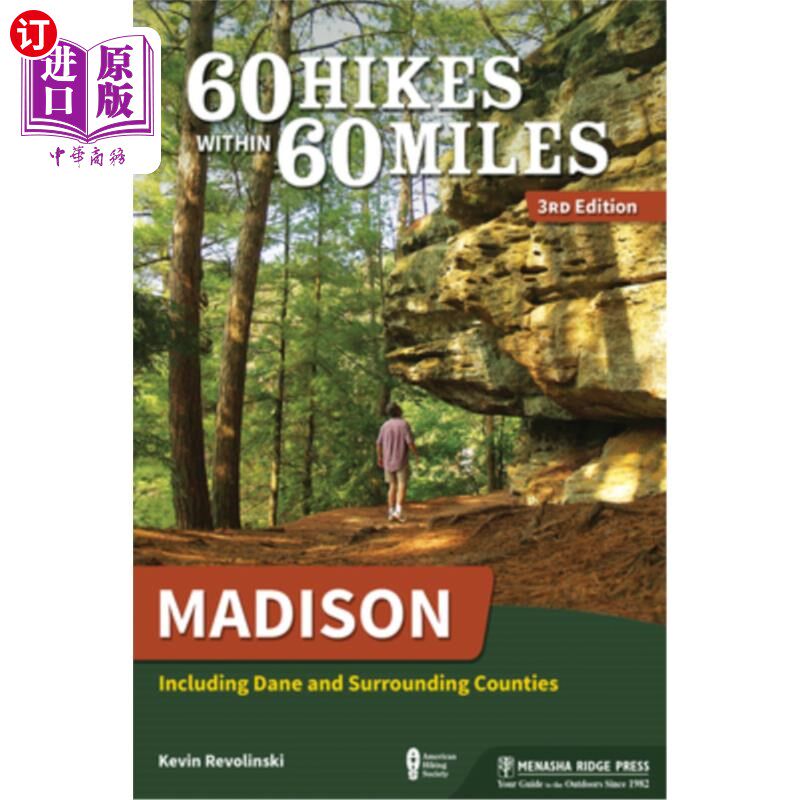 海外直订60 Hikes Within 60 Miles: Madison: Including Dane and Surrounding Counties 60英里内的60次远足:麦迪逊:包括戴