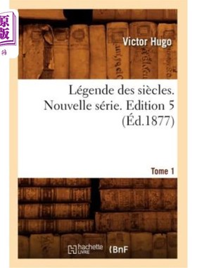 海外直订法语 Légende Des Siècles. Nouvelle Série. Tome 1, Edition 5 (éd.1877) 几个世纪的传说。新系列。第一卷第五版(