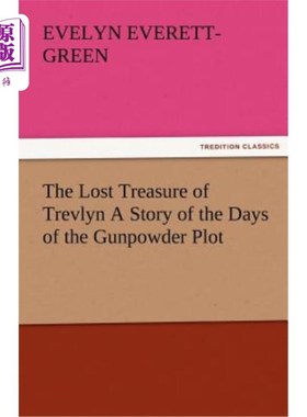 海外直订The Lost Treasure of Trevlyn a Story of the Days of the Gunpowder Plot 特雷夫林的失落宝藏一个关于火药阴谋时