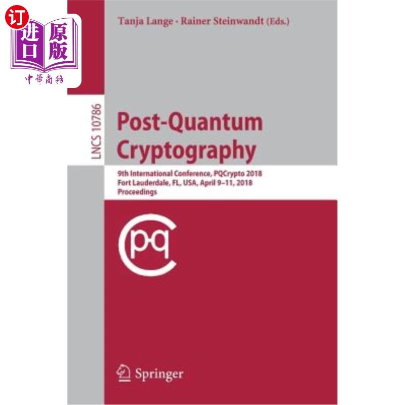 海外直订Post-Quantum Cryptography: 9th International Conference, Pqcrypto 2018, Fort Lau 后量子密码：第9届国际会议