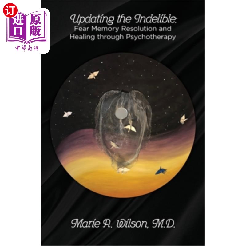海外直订医药图书Updating the Indelible: Fear Memory Resolution and Healing through Psychotherapy 更新不可磨灭的:通