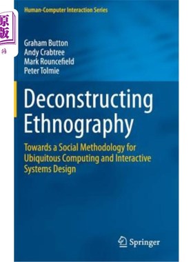 海外直订Deconstructing Ethnography: Towards a Social Methodology for Ubiquitous Computin 解构民族志：走向普适计算和