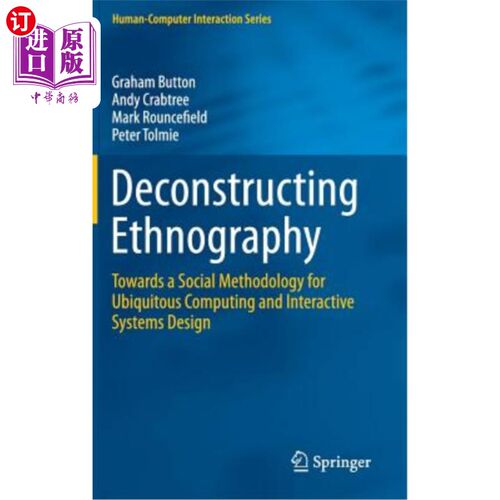 海外直订Deconstructing Ethnography: Towards a Social Methodology for Ubiquitous Computin 解构民族志：走向普适计算和