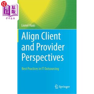 海外直订Align Client and Provider Perspectives: Best Practices in It Outsourcing 调整客户和提供商的视角：It外包的最