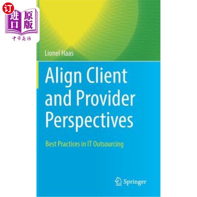 海外直订Align Client and Provider Perspectives: Best Practices in It Outsourcing 调整客户和提供商的视角：It外包的最