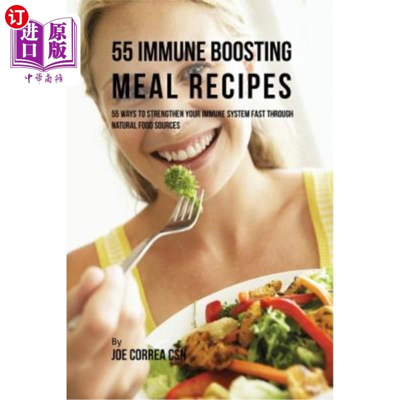 海外直订医药图书55 Immune Boosting Meal Recipes: 55 Ways to Strengthen Your Immune System Fast t 55种增强免疫的食谱