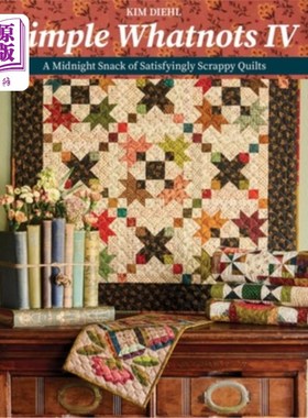 海外直订Simple Whatnots IV: A Midnight Snack of Satisfyingly Scrappy Quilts 简单必备四件事：一份令人满意的拼布被子