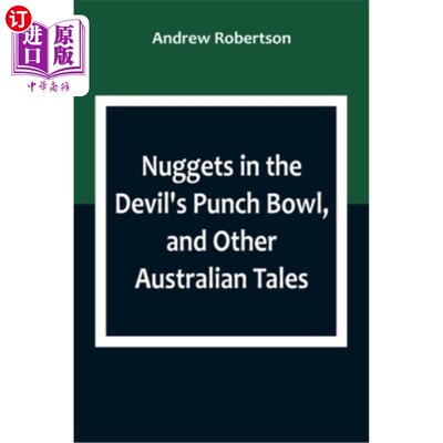 海外直订Nuggets in the Devil's Punch Bowl, and Other Australian Tales 魔鬼潘趣碗里的掘金和其他澳大利亚故事
