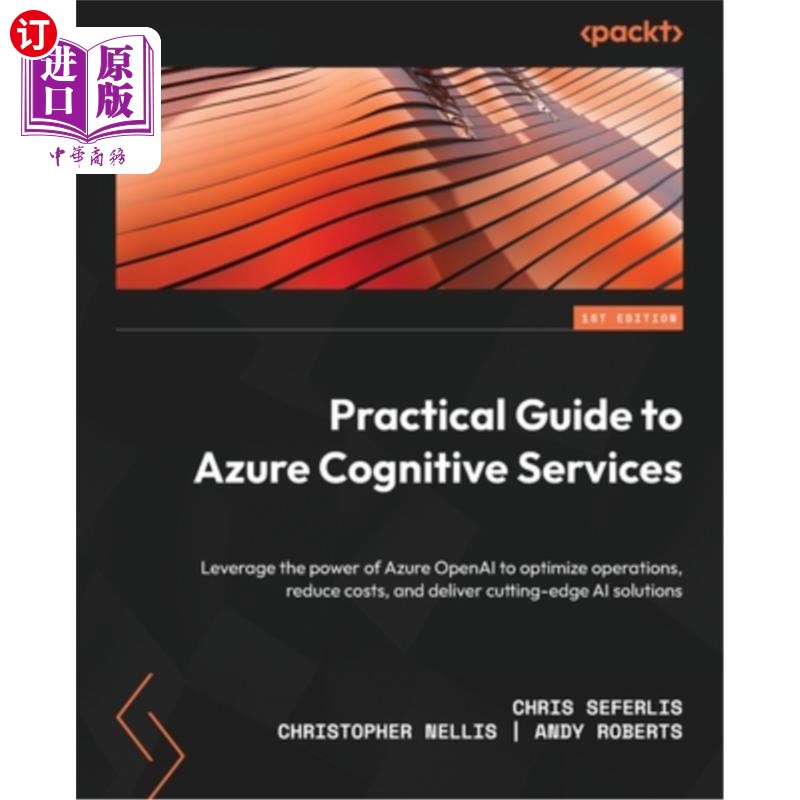 海外直订Practical Guide to Azure Cognitive Services: Leverage the power of Azure OpenAI  Azure认知服务实