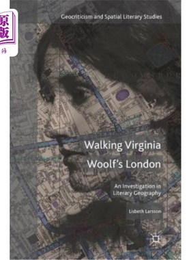 海外直订Walking Virginia Woolf's London: An Investigation in Literary Geography 步行弗吉尼亚·伍尔夫的伦敦:文学地理