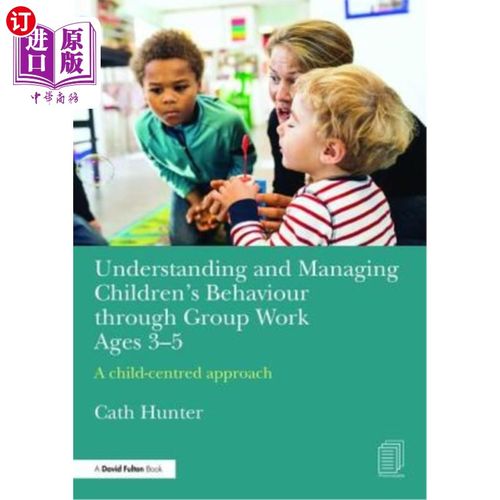 海外直订Understanding and Managing Children's Behaviour Through Group Work Ages 3-5: A C 通过小组工作了解和管理3-5