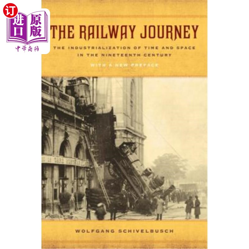 海外直订The Railway Journey: The Industrialization of Time and Space in the Nineteenth C 铁路之旅：19世纪时空的工业