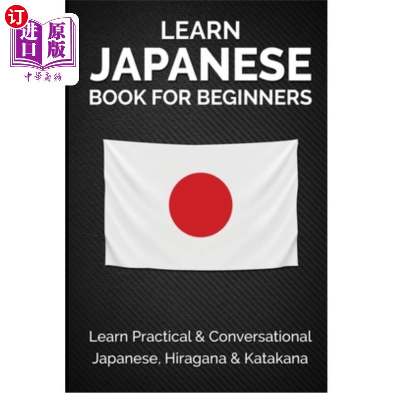 海外直订Learn Japanese Book for Beginners: Learn Practical & Conversational Japanese, Hi 学习初级日语书:学习实用和