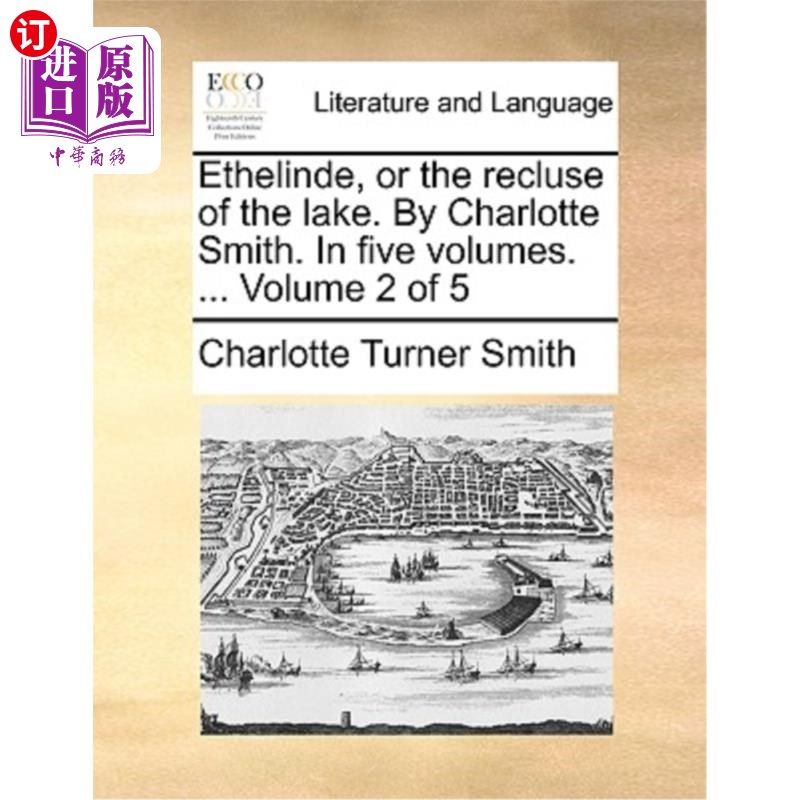 海外直订Ethelinde, or the Recluse of the Lake. by Charlotte Smith. in Five Volumes. ...  艾瑟琳德，也就是湖边的隐士