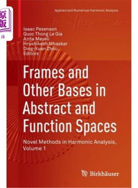 海外直订Frames and Other Bases in Abstract and Function Spaces: Novel Methods in Harmoni 抽象和函数空间中的框架和其