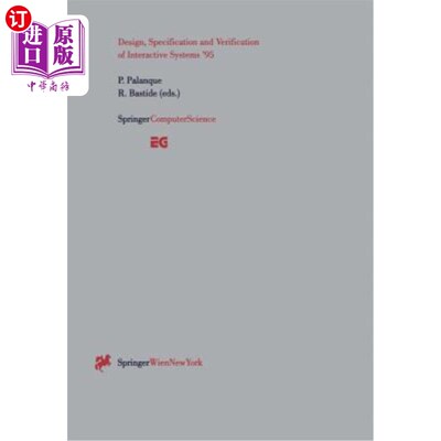 海外直订Design, Specification and Verification of Interactive Systems '95: Proceedings o 1995年交互系统的设计、规范