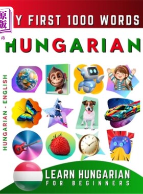 海外直订Learn Hungarian for Beginners, My First 1000 Words: Bilingual Hungarian - Englis 为初学者学习匈牙利语，我的