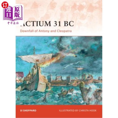 海外直订Actium 31 BC: Downfall of Antony and Cleopatra 公元前31年:安东尼和克利奥帕特拉的垮台