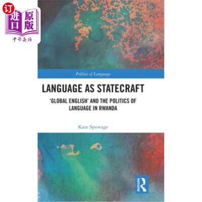 海外直订Language as Statecraft: 'Global English' and the Politics of Language in Rwanda 语言作为治国之道：“全球英