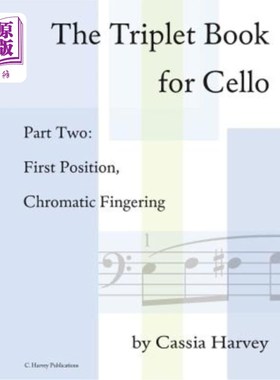 海外直订The Triplet Book for Cello Part Two: First Position, Chromatic Fingering 大提琴三联本二部分：，一位置，彩色