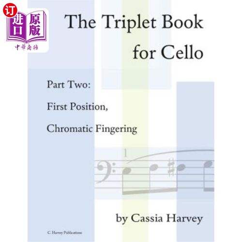 海外直订The Triplet Book for Cello Part Two: First Position, Chromatic Fingering 大提琴三联本二部分：，一位置，彩色