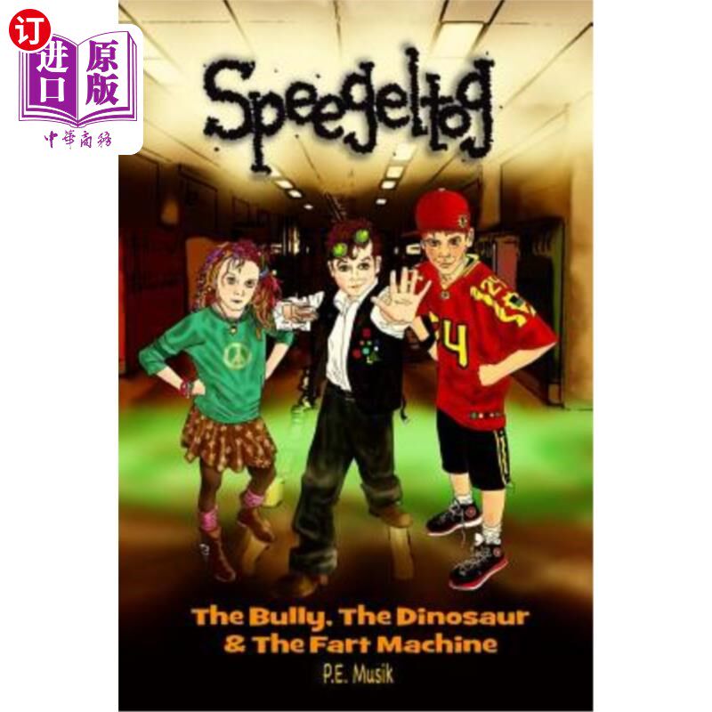海外直订Speegeltog: The Bully, the Dinosaur & the Fart Machine 斯佩格尔托:恶霸,恐龙和放屁机