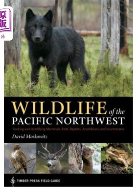海外直订Wildlife of the Pacific Northwest: Tracking and Identifying Mammals, Birds, Rept 太平洋西北部野生动物：追踪