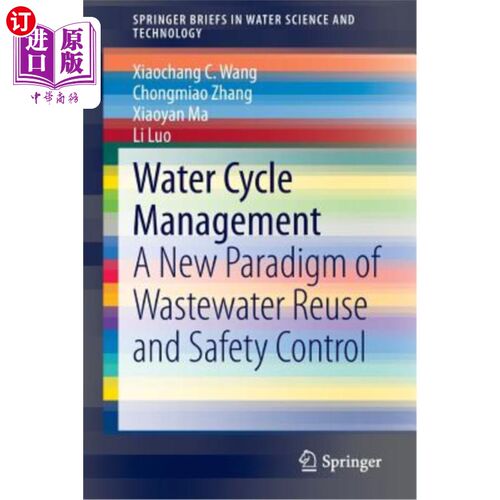 海外直订Water Cycle Management: A New Paradigm of Wastewater Reuse and Safety Control 水循环管理:废水回用与安全控制