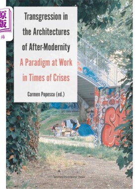 海外直订Transgression in the Architectures of After-Modernity: A Paradigm at Work in Tim 后现代性建筑中的越界：危机