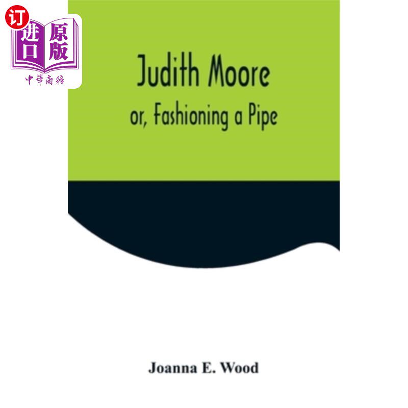 海外直订Judith Moore; or, Fashioning a Pipe 朱迪斯·摩尔;或者,制作烟斗