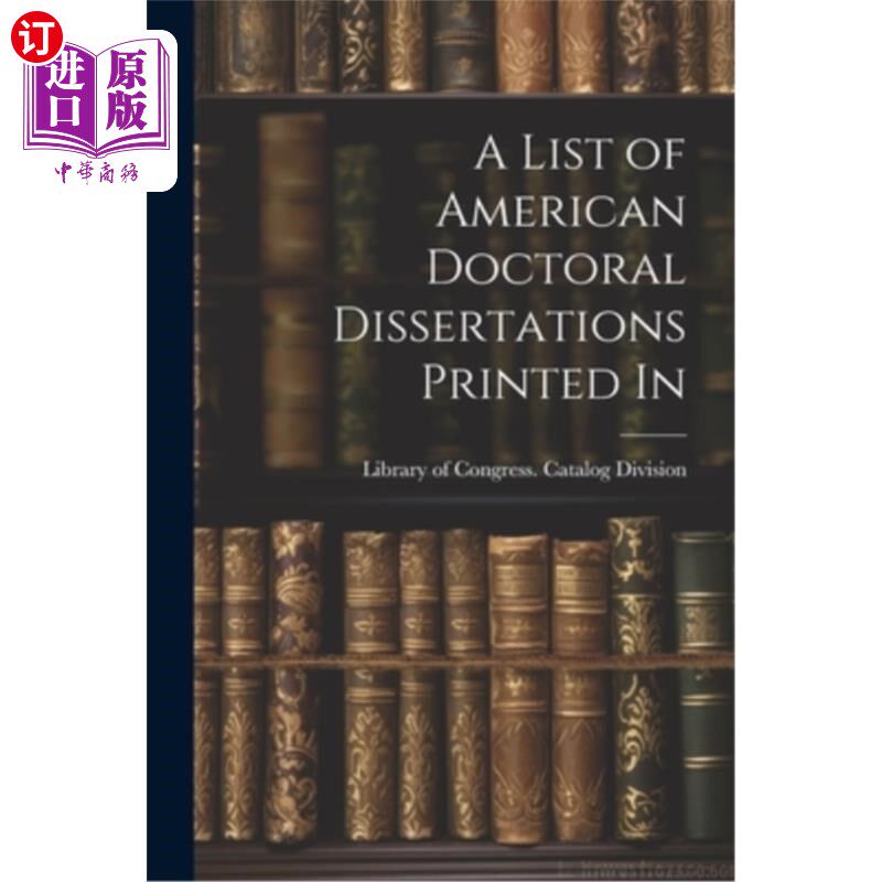 海外直订A List of American Doctoral Dissertations Printed In 美国出版的博士论文列表