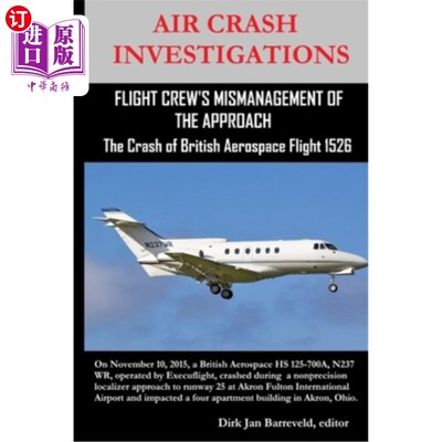 海外直订AIR CRASH INVESTIGATIONS-FLIGHT CREW'S MISMANAGEMENT OF THE APPROACH-The Crash o 空难调查——机组人员对进近